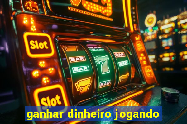 ganhar dinheiro jogando